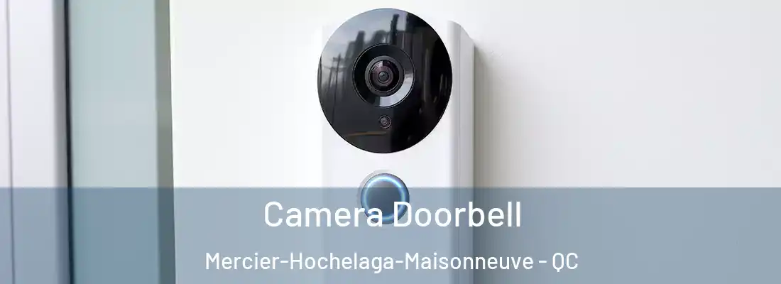  Camera Doorbell Mercier-Hochelaga-Maisonneuve - QC