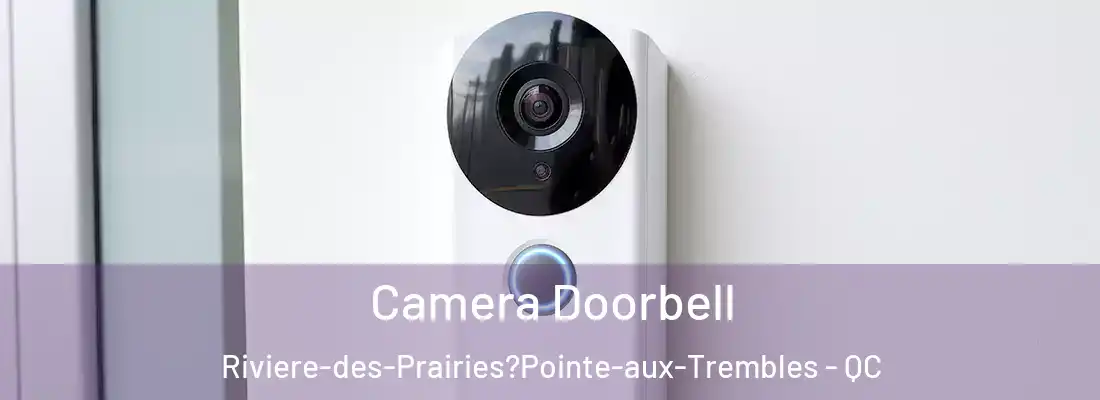  Camera Doorbell Riviere-des-Prairies?Pointe-aux-Trembles - QC