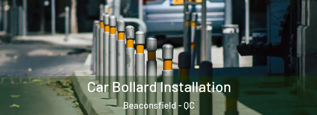  Car Bollard Installation Beaconsfield - QC