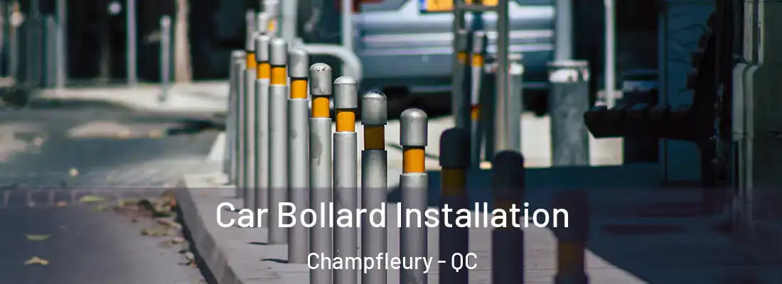  Car Bollard Installation Champfleury - QC