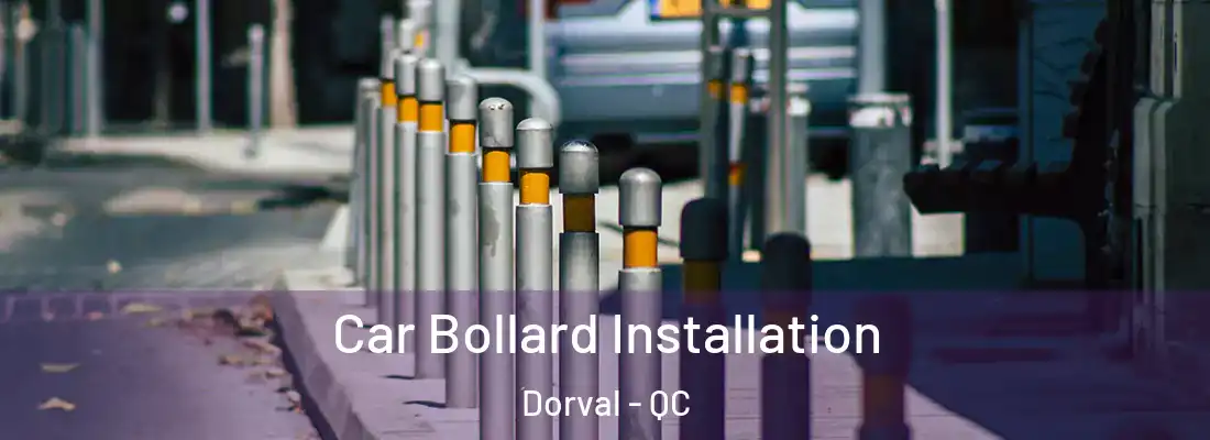  Car Bollard Installation Dorval - QC