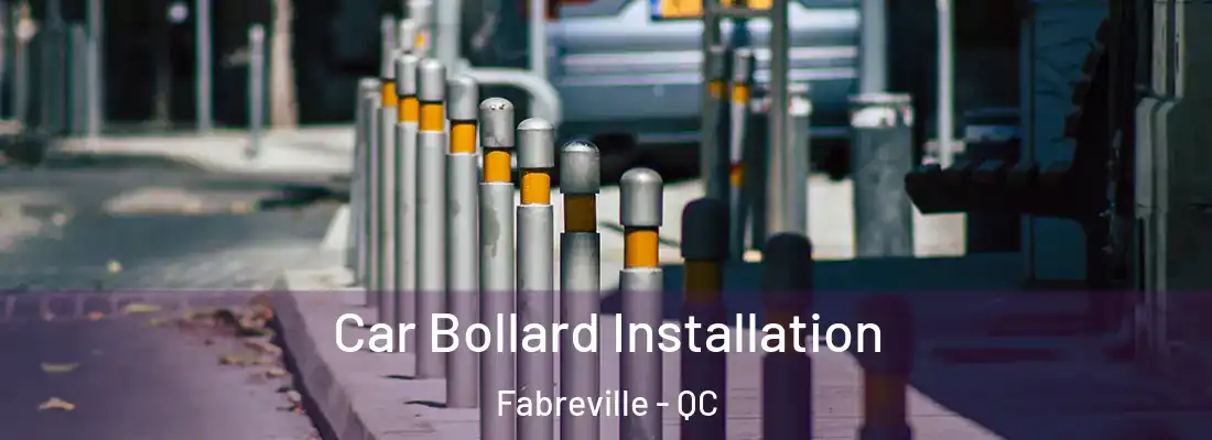  Car Bollard Installation Fabreville - QC