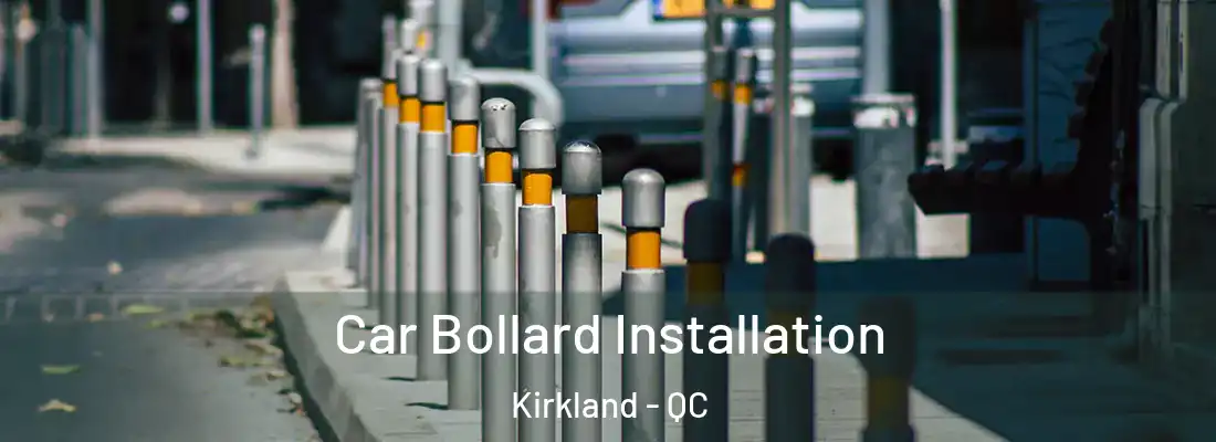  Car Bollard Installation Kirkland - QC