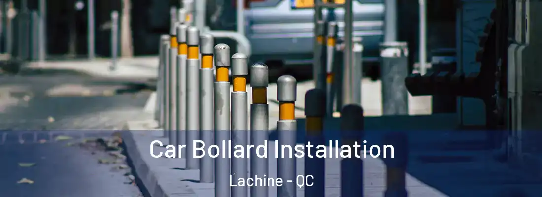  Car Bollard Installation Lachine - QC