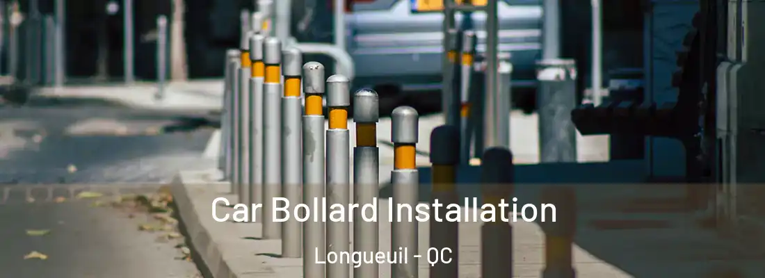  Car Bollard Installation Longueuil - QC