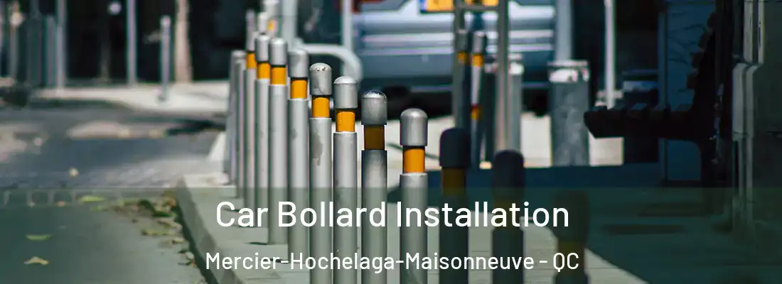  Car Bollard Installation Mercier-Hochelaga-Maisonneuve - QC