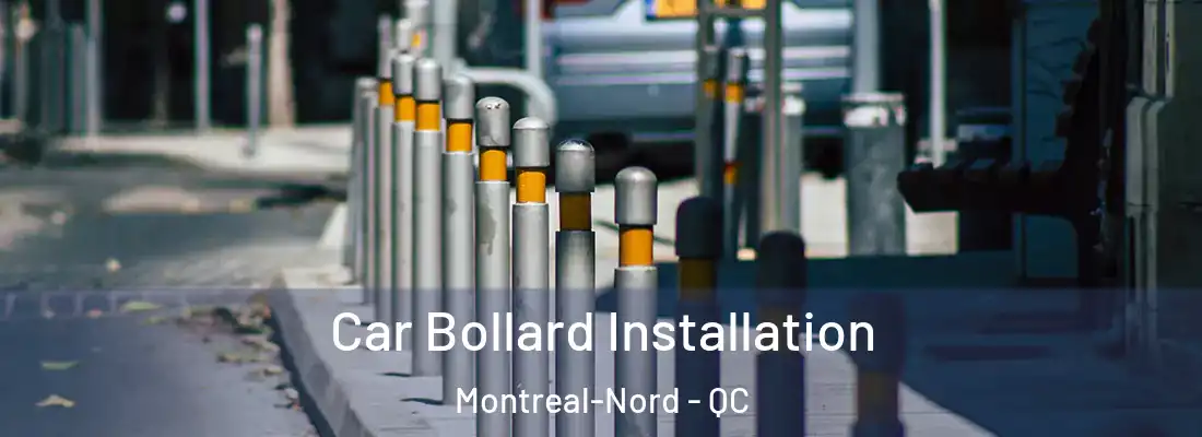  Car Bollard Installation Montreal-Nord - QC