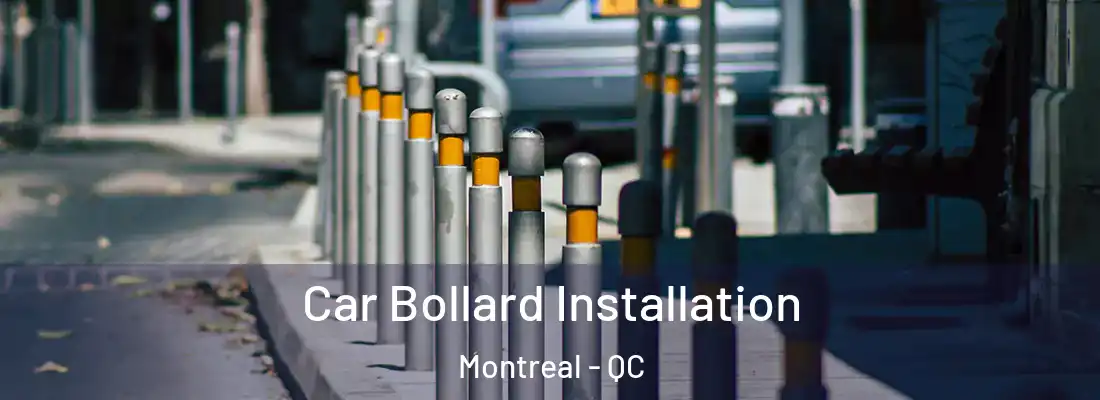  Car Bollard Installation Montreal - QC