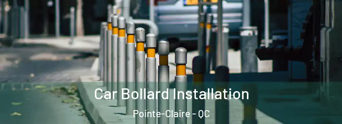  Car Bollard Installation Pointe-Claire - QC