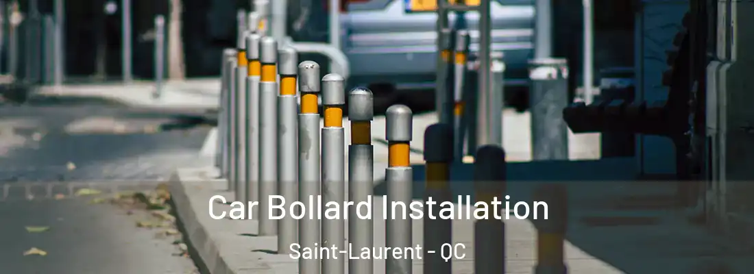  Car Bollard Installation Saint-Laurent - QC