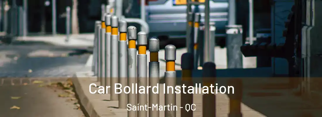  Car Bollard Installation Saint-Martin - QC