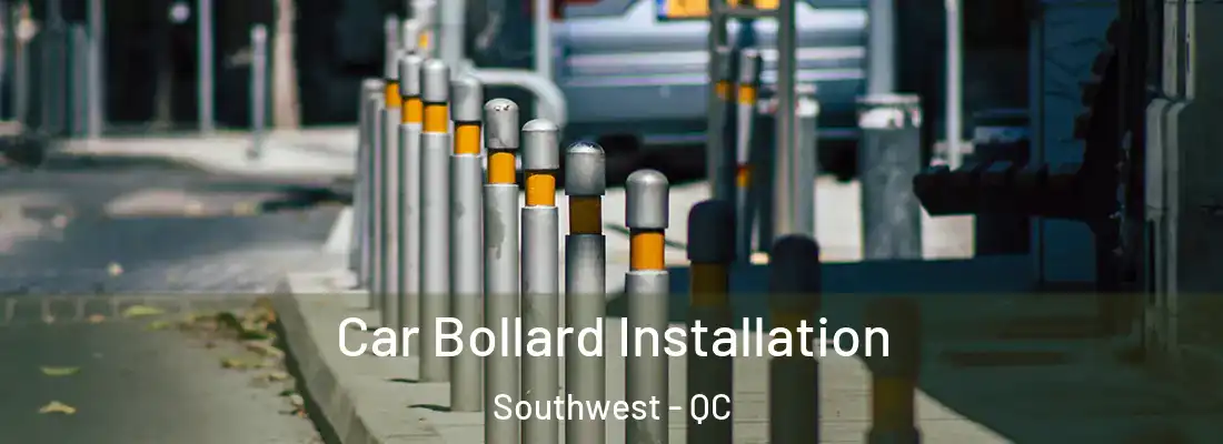  Car Bollard Installation Southwest - QC