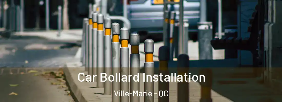  Car Bollard Installation Ville-Marie - QC
