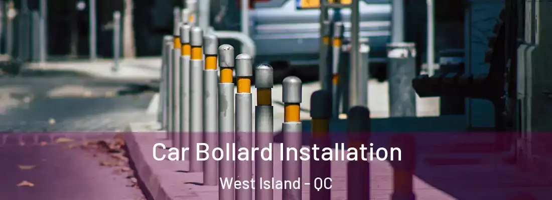  Car Bollard Installation West Island - QC