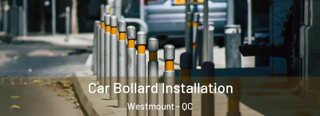  Car Bollard Installation Westmount - QC