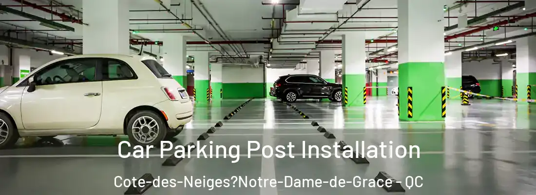  Car Parking Post Installation Cote-des-Neiges?Notre-Dame-de-Grace - QC