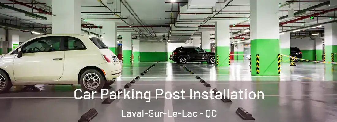  Car Parking Post Installation Laval-Sur-Le-Lac - QC