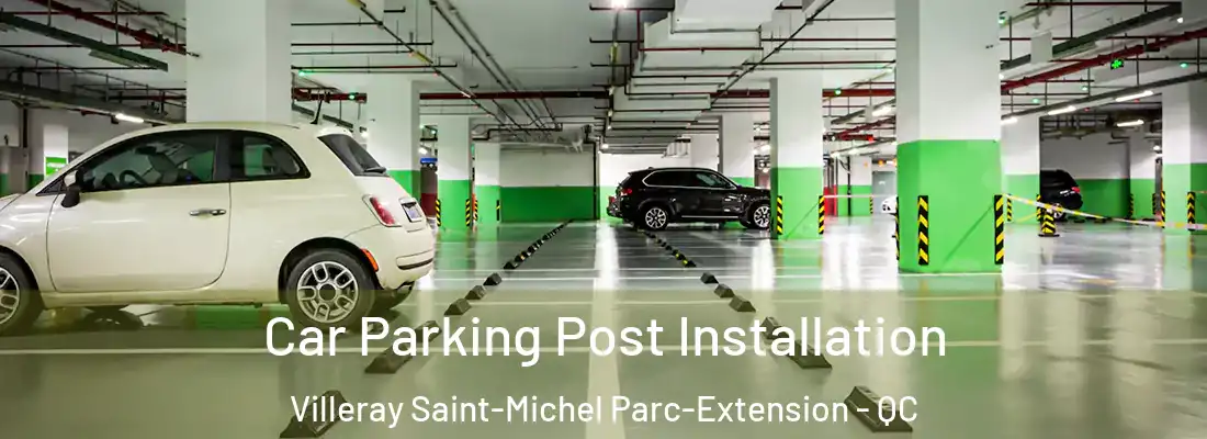  Car Parking Post Installation Villeray Saint-Michel Parc-Extension - QC
