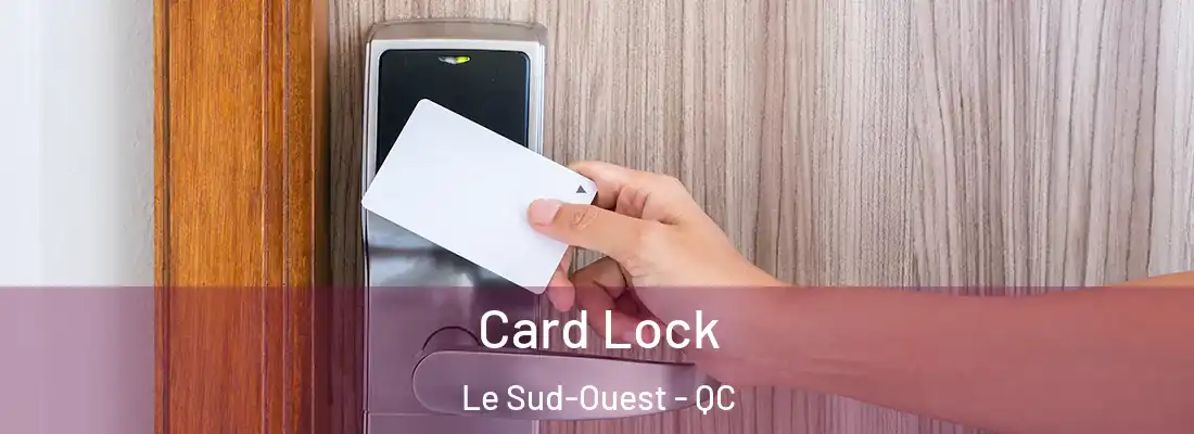  Card Lock Le Sud-Ouest - QC