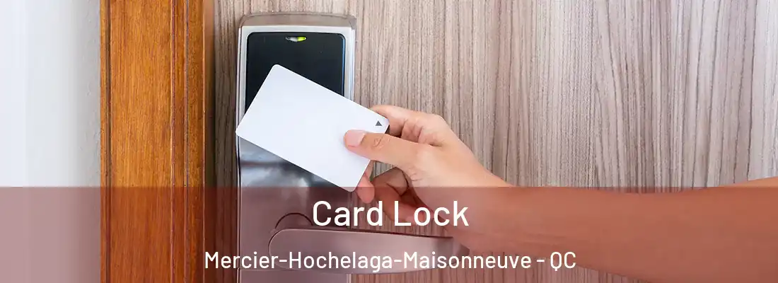  Card Lock Mercier-Hochelaga-Maisonneuve - QC