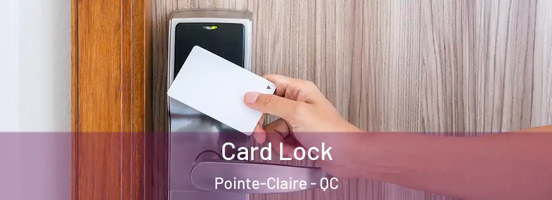  Card Lock Pointe-Claire - QC