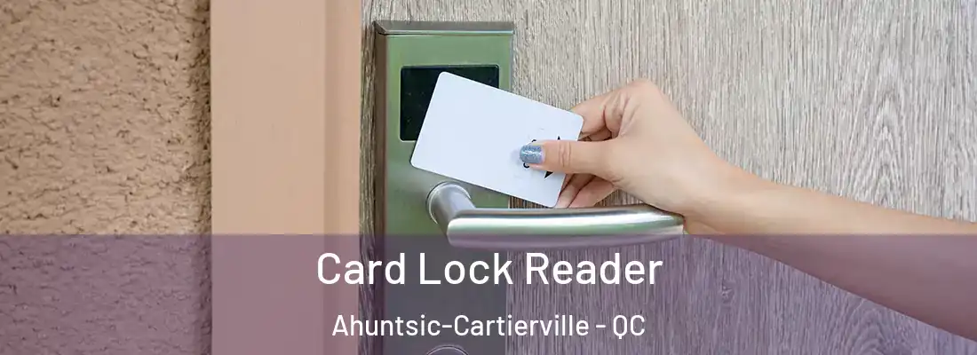  Card Lock Reader Ahuntsic-Cartierville - QC