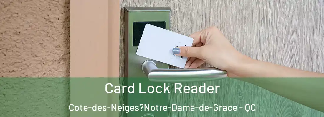  Card Lock Reader Cote-des-Neiges?Notre-Dame-de-Grace - QC