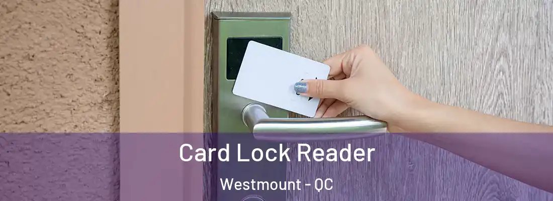  Card Lock Reader Westmount - QC