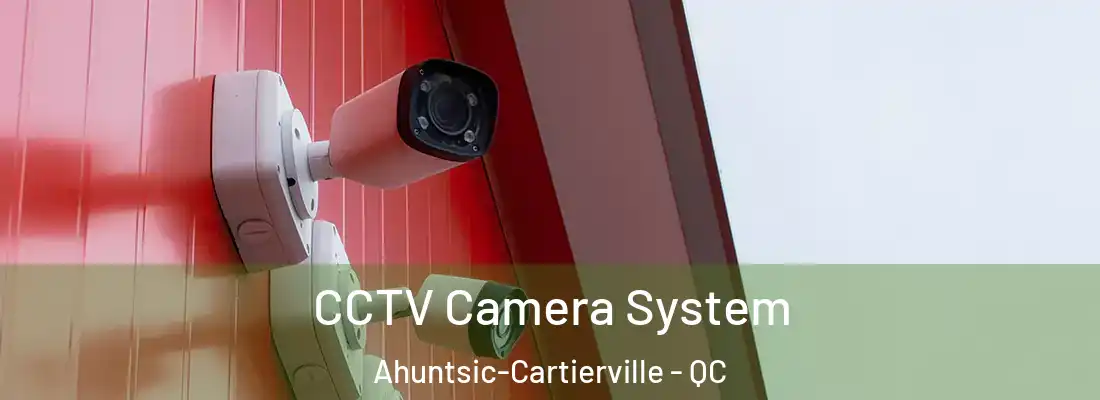  CCTV Camera System Ahuntsic-Cartierville - QC