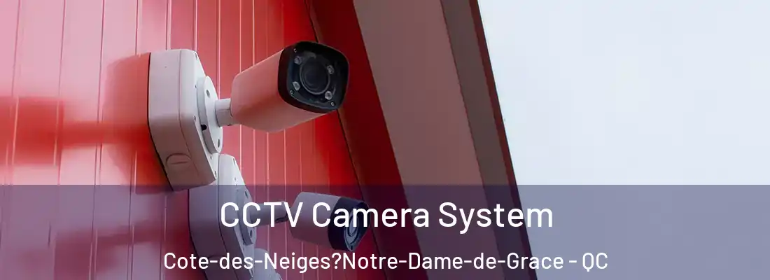  CCTV Camera System Cote-des-Neiges?Notre-Dame-de-Grace - QC