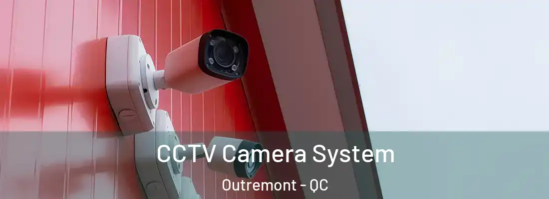  CCTV Camera System Outremont - QC