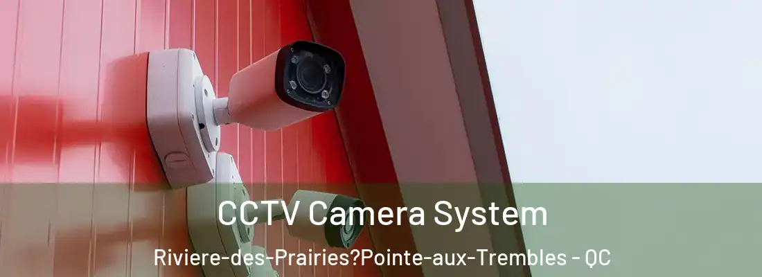  CCTV Camera System Riviere-des-Prairies?Pointe-aux-Trembles - QC