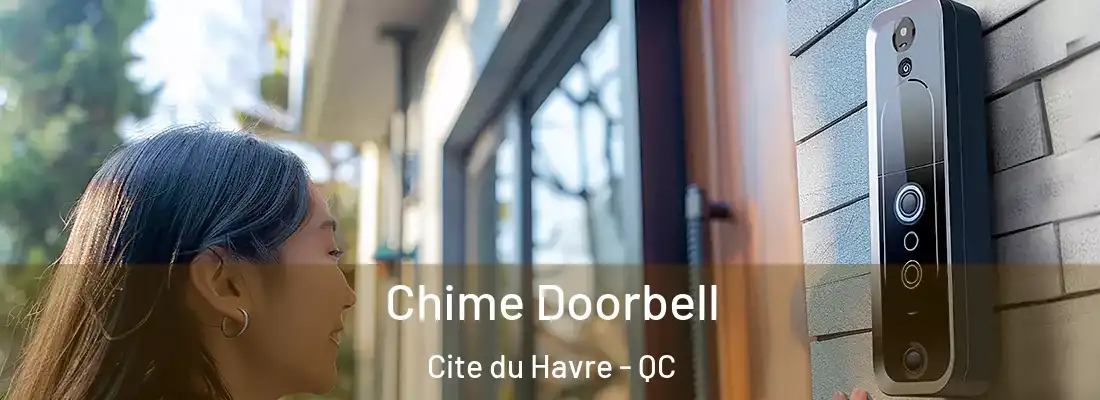  Chime Doorbell Cite du Havre - QC