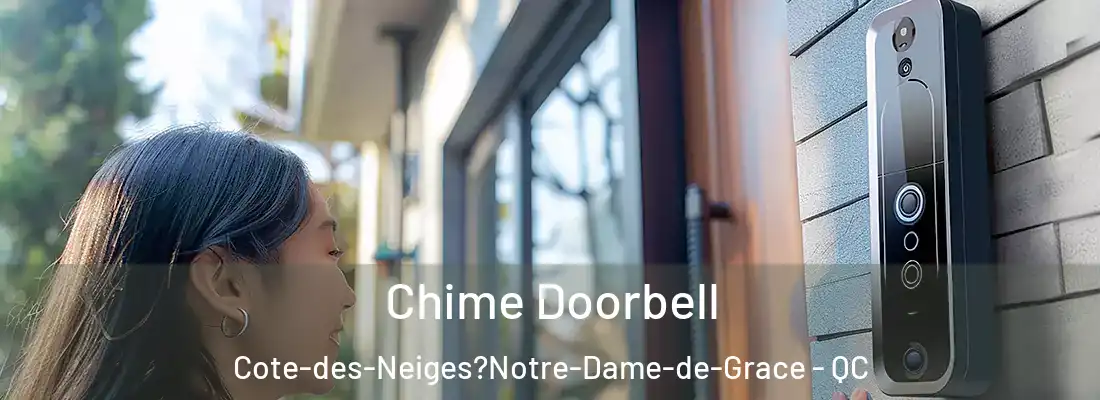  Chime Doorbell Cote-des-Neiges?Notre-Dame-de-Grace - QC