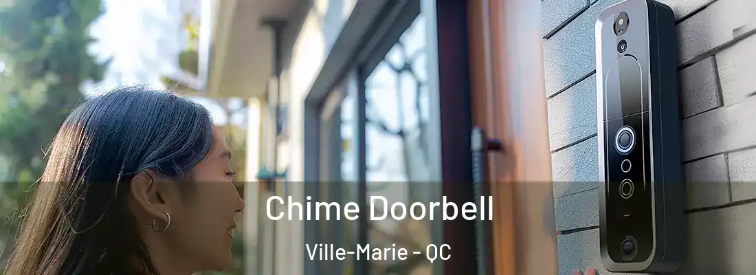  Chime Doorbell Ville-Marie - QC