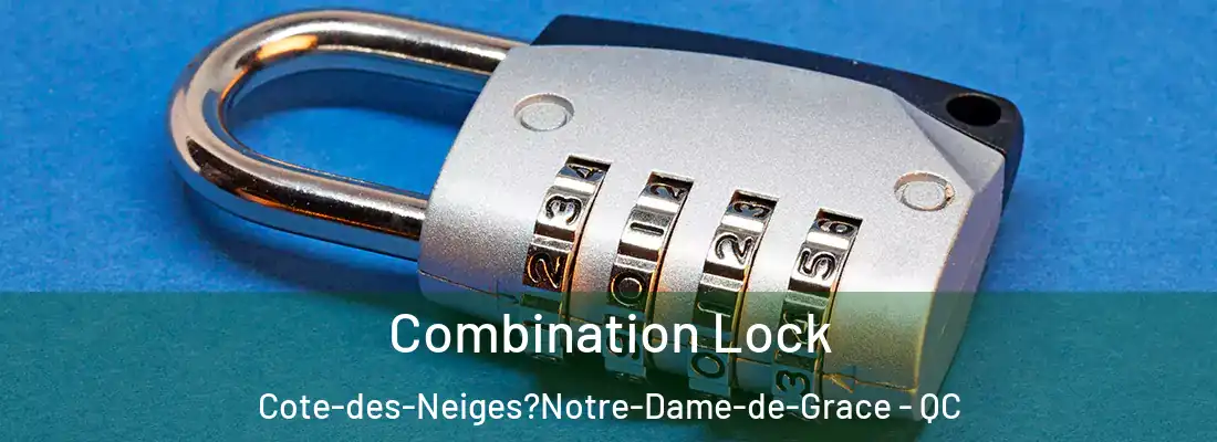  Combination Lock Cote-des-Neiges?Notre-Dame-de-Grace - QC