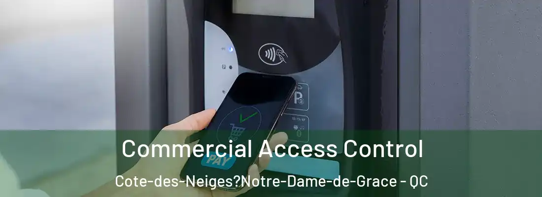  Commercial Access Control Cote-des-Neiges?Notre-Dame-de-Grace - QC