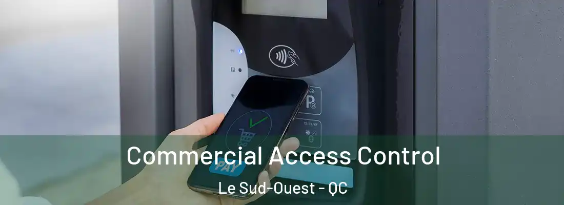  Commercial Access Control Le Sud-Ouest - QC