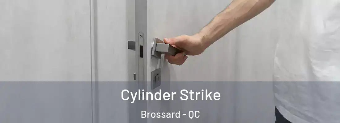  Cylinder Strike Brossard - QC