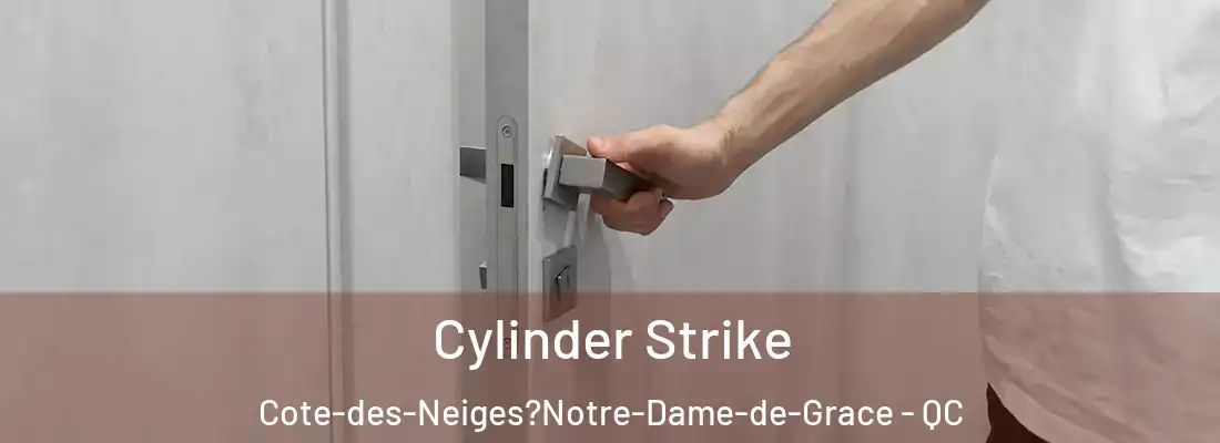  Cylinder Strike Cote-des-Neiges?Notre-Dame-de-Grace - QC