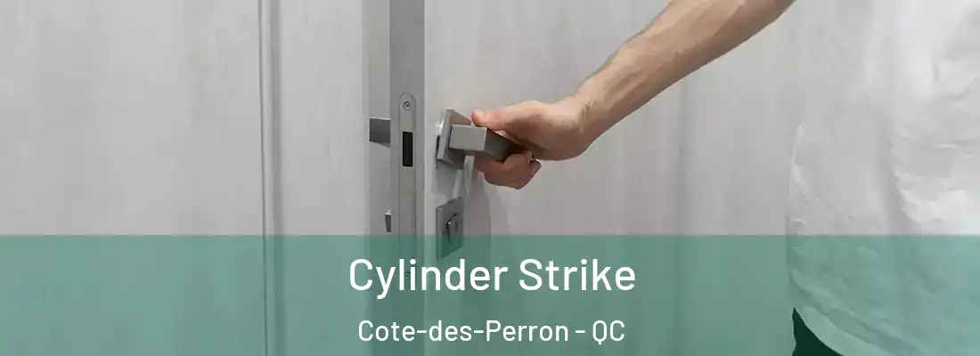  Cylinder Strike Cote-des-Perron - QC