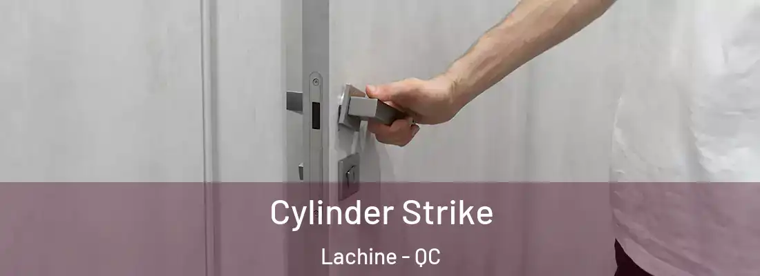  Cylinder Strike Lachine - QC