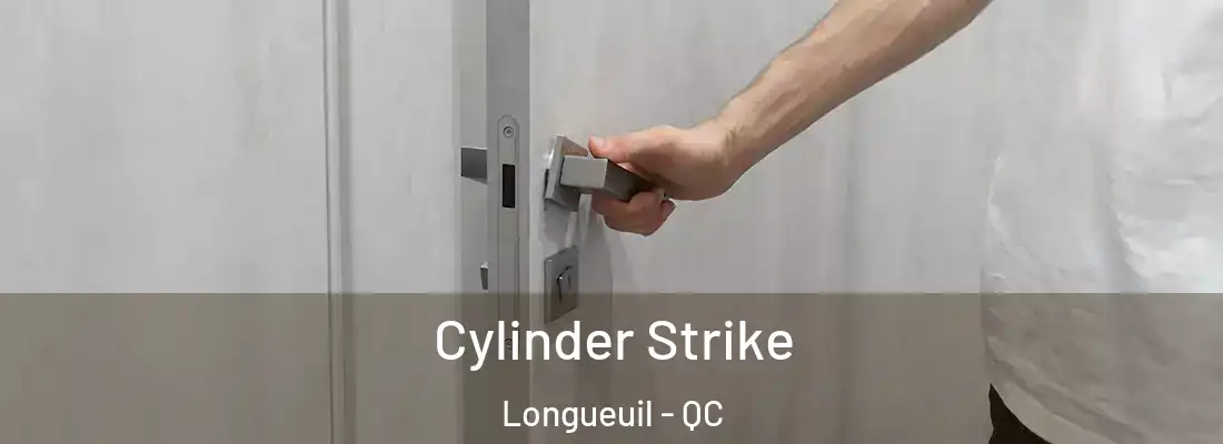  Cylinder Strike Longueuil - QC
