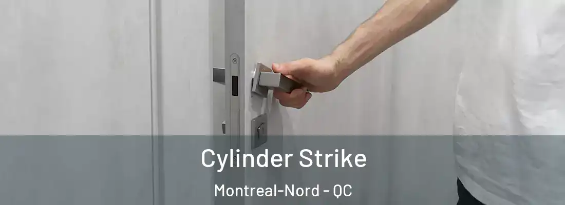  Cylinder Strike Montreal-Nord - QC