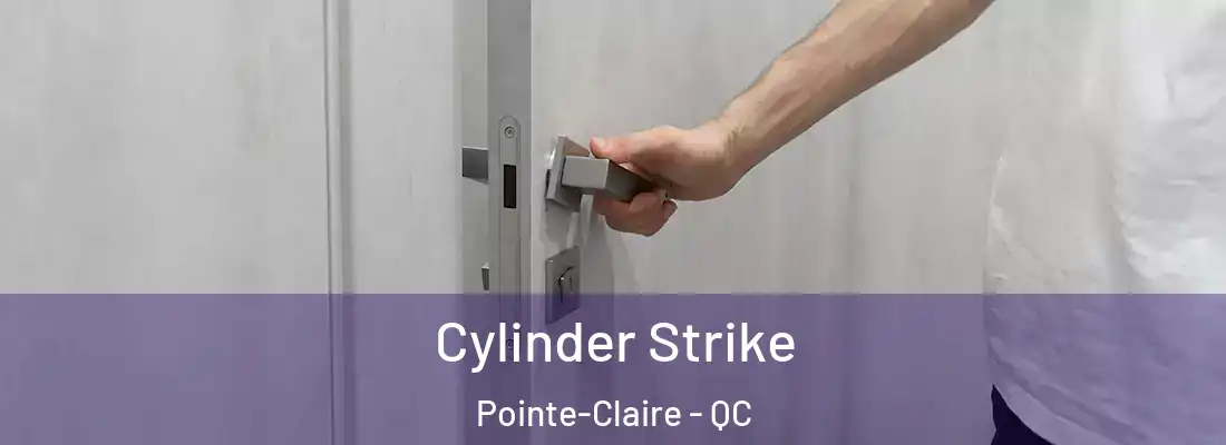  Cylinder Strike Pointe-Claire - QC