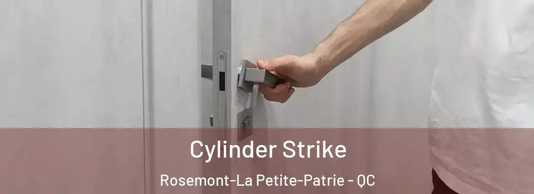  Cylinder Strike Rosemont-La Petite-Patrie - QC