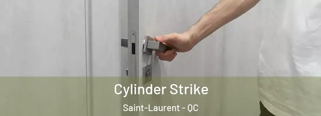  Cylinder Strike Saint-Laurent - QC