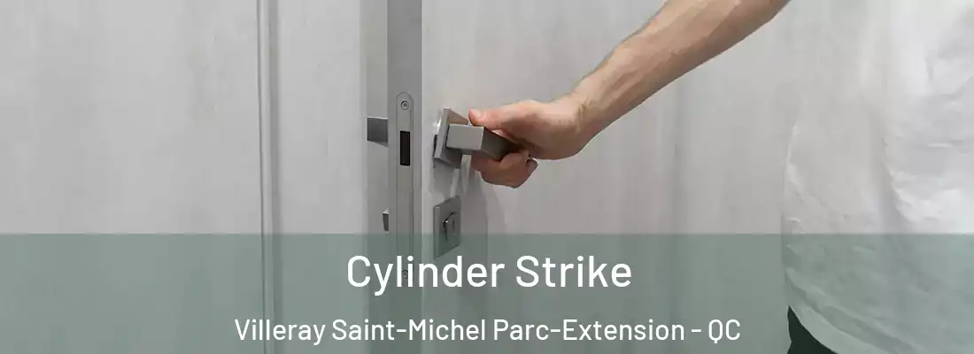  Cylinder Strike Villeray Saint-Michel Parc-Extension - QC