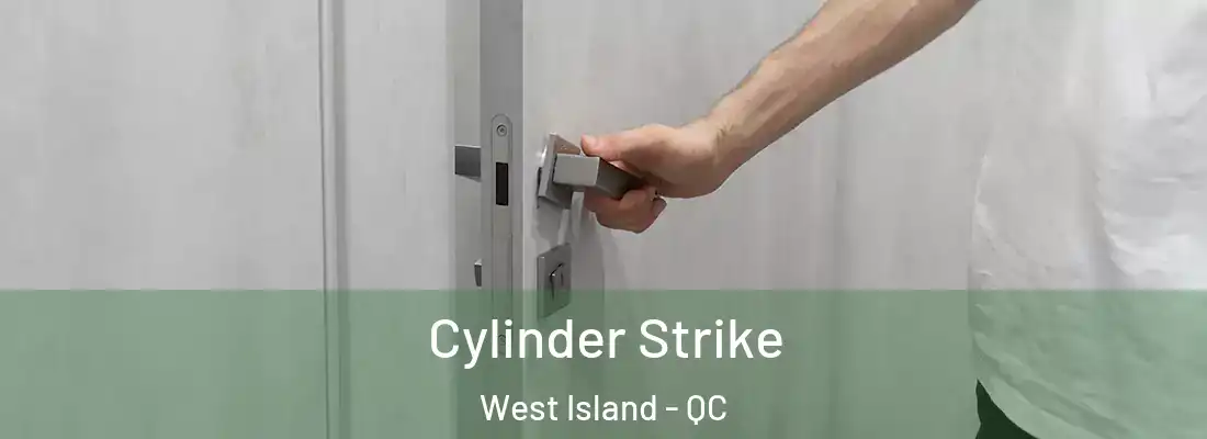  Cylinder Strike West Island - QC