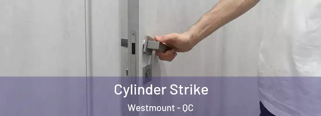  Cylinder Strike Westmount - QC